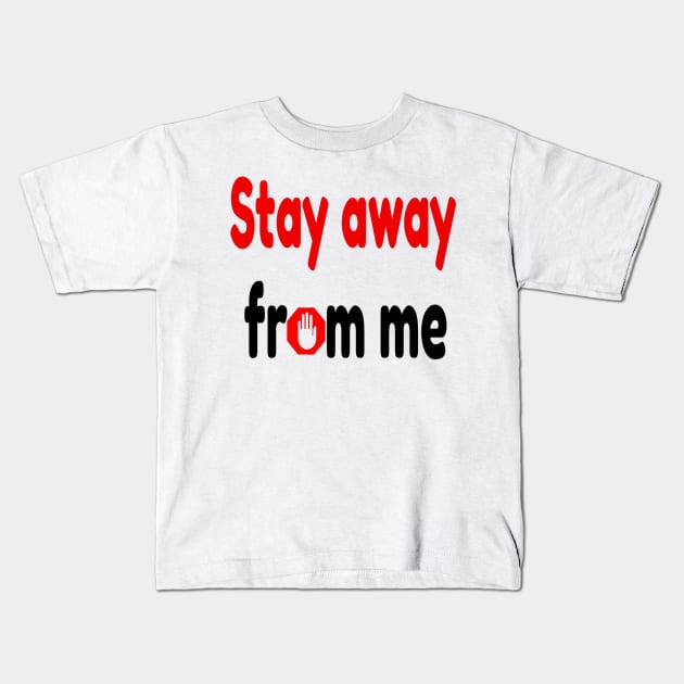 stay away from me Kids T-Shirt by hamzaben